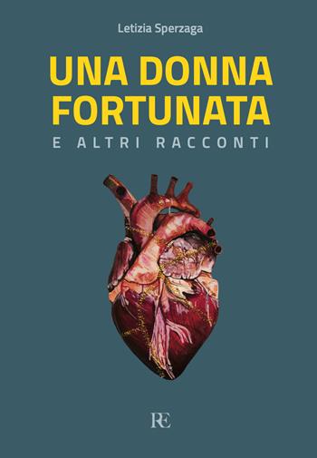 Una donna fortunata e altri racconti - Letizia Sperzaga - Libro Ronca Editore 2024 | Libraccio.it