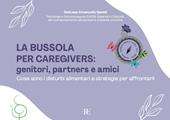 La bussola per Caregivers: genitori, partners e amici. Cosa sono i disturbi alimentari e strategie per affrontarli. Ediz. illustrata
