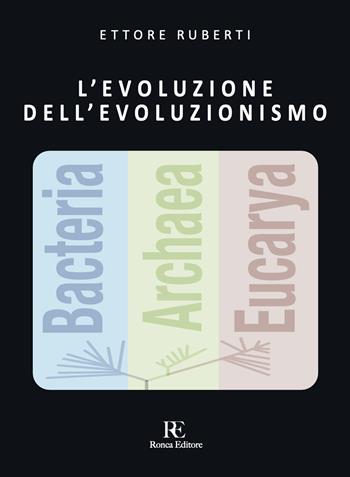 L'evoluzione dell'evoluzionismo - Ettore Ruberti - Libro Ronca Editore 2024 | Libraccio.it