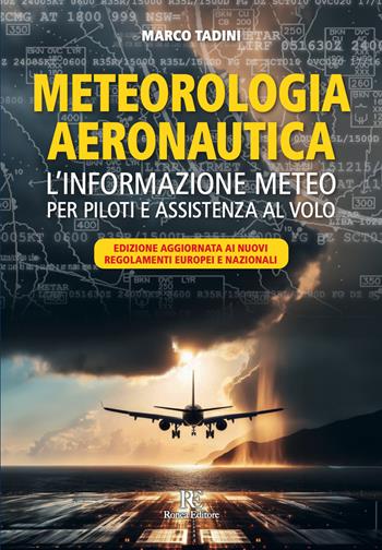 Meteorologia aeronautica. L'informazione meteo per piloti e assistenza al volo - Marco Tadini - Libro Ronca Editore 2024, Atmosfera | Libraccio.it