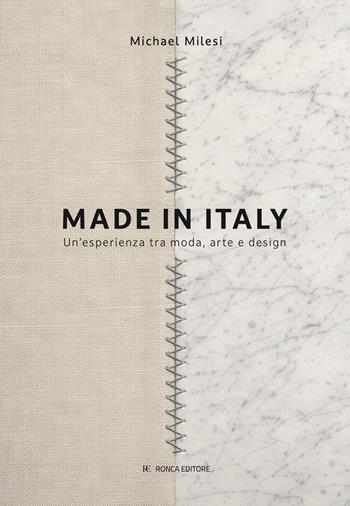 Made in Italy. Un’esperienza tra moda, arte e design - Michael Milesi - Libro Ronca Editore 2026 | Libraccio.it