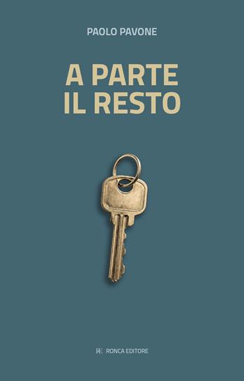 A parte il resto - Paolo Pavone - Libro Ronca Editore 2026 | Libraccio.it