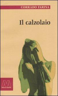 Il calzolaio - Corrado Farina - Libro Marcovalerio 2004, I boxer | Libraccio.it