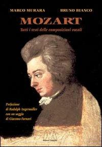 Mozart. Tutti i testi delle composizioni vocali - Marco Murara, Bruno Bianco - Libro Marcovalerio 2004 | Libraccio.it