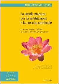 La strada maestra per la meditazione e la crescita spirituale - Roy Eugene Davis - Libro Marcovalerio 2005, Gnosi | Libraccio.it