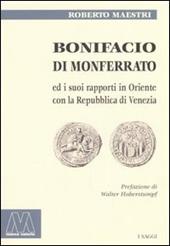 Bonifacio di Monferrato ed i suoi rapporti in Oriente con la Repubblica di Venezia