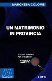 Un matrimonio in provincia. Ediz. per ipovedenti - Marchesa Colombi - Libro Marcovalerio 2005 | Libraccio.it