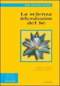 La scienza della realizzazione del sé - Roy Eugene Davis - Libro Marcovalerio 2006, Gnosi | Libraccio.it