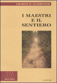 I maestri e il sentiero - Charles Webster Leadbeater - Libro Marcovalerio 2006, Gnosi | Libraccio.it