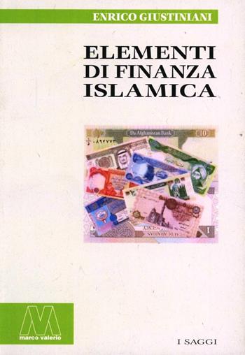 Elementi di finanza islamica - Enrico Giustiniani - Libro Marcovalerio 2006, Saggi | Libraccio.it