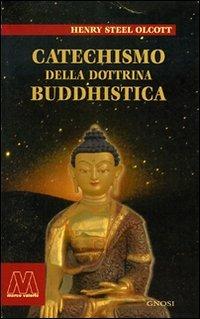 Catechismo della dottrina buddhistica - Henry S. Olcott - Libro Marcovalerio 2007, I boxer | Libraccio.it