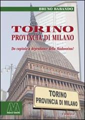 Torino, provincia di Milano. Da capitale a dépendance della Madonnina?