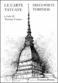 Le carte tatuate  - Libro Marcovalerio 2007, Torino poesia | Libraccio.it
