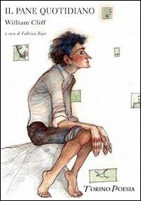 Il pane quotidiano - William Cliff - Libro Marcovalerio 2008, Torino poesia | Libraccio.it