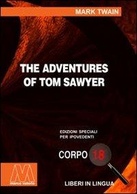 The adventures of Tom Sawyer. Ediz. per ipovedenti - Mark Twain - Libro Marcovalerio 2007, Liberi corpo 18. Edizioni speciali per ipovedenti | Libraccio.it