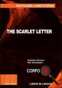The scarlet letter. Ediz. per ipovedenti - Nathaniel Hawthorne - Libro Marcovalerio 2007, Liberi corpo 18. Edizioni speciali per ipovedenti | Libraccio.it
