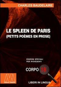 Le spleen de Paris. Ediz. per ipovedenti - Charles Baudelaire - Libro Marcovalerio 2007, Liberi corpo 18. Edizioni speciali per ipovedenti | Libraccio.it