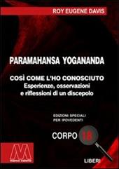 Paramahansa Yogananda. Così come l'ho conosciuto. Esperienze, osservazioni e riflessioni di un discepolo. Ediz. per ipovedenti