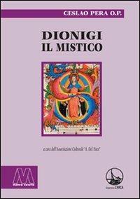 Dionigi il mistico - Ceslao Pera - Libro Marcovalerio 2009, L'arca | Libraccio.it