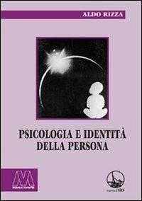 Psicologia e identità della persona - Aldo Rizza - Libro Marcovalerio 2009, L'arca | Libraccio.it