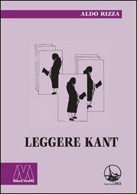 Leggere Kant - Aldo Rizza - Libro Marcovalerio 2009, L' arca | Libraccio.it