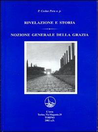 Rivelazione e storia. Nozione generale della grazia - Ceslao Pera - Libro Marcovalerio 2009, L'arca | Libraccio.it