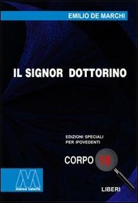 Il signor dottorino. Ediz. per ipovedenti - Emilio De Marchi - Libro Marcovalerio 2009, Liberi corpo 18. Edizioni speciali per ipovedenti | Libraccio.it