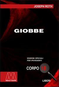 Giobbe. Ediz. per ipovedenti - Joseph Roth - Libro Marcovalerio 2009, Liberi corpo 18. Edizioni speciali per ipovedenti | Libraccio.it