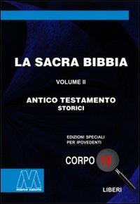 La Sacra Bibbia. Ediz. per ipovedenti. Vol. 2: Antico Testamento.  - Libro Marcovalerio 2009, Liberi corpo 18. Edizioni speciali per ipovedenti | Libraccio.it