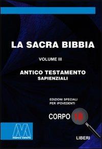 La Sacra Bibbia. Ediz. per ipovedenti. Vol. 3: Antico Testamento  - Libro Marcovalerio 2009, Liberi corpo 18. Edizioni speciali per ipovedenti | Libraccio.it