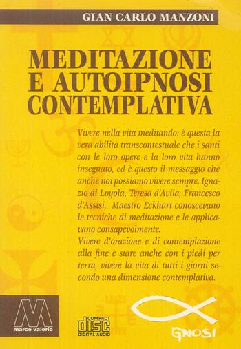 Meditazione e autoipnosi contemplativa - G. Carlo Manzoni - Libro Marcovalerio 2016 | Libraccio.it