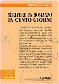 Scrivere un romanzo in 100 giorni - Morgan Palmas - Libro Marcovalerio 2009, Saggi | Libraccio.it