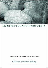 Polaroid - Eliana D. Langiu - Libro Marcovalerio 2010, Torino poesia | Libraccio.it