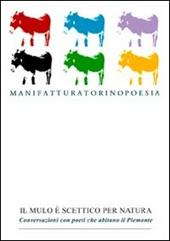 Il mulo è scettico per natura. Conversazioni con poeti che abitano il Piemonte