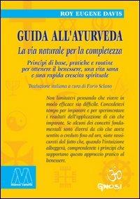 Guida all'ayurveda. La via naturale della consapevolezza - Roy Eugene Davis - Libro Marcovalerio 2010, Gnosi | Libraccio.it