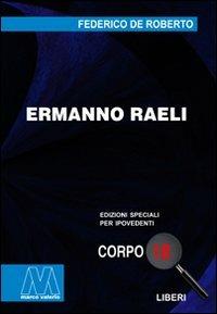 Ermanno Raeli. Ediz. per ipovedenti - Federico De Roberto - Libro Marcovalerio 2010, Liberi corpo 18. Edizioni speciali per ipovedenti | Libraccio.it