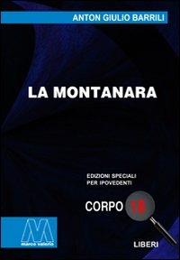 La montanara. Ediz. per ipovedenti - Anton Giulio Barrili - Libro Marcovalerio 2010, Liberi corpo 18. Edizioni speciali per ipovedenti | Libraccio.it