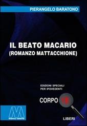 Il beato Macario. Romanzo mattacchione. Ediz. per ipovedenti