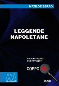 Leggende napoletane. Ediz. per ipovedenti - Matilde Serao - Libro Marcovalerio 2010, Liberi corpo 18. Edizioni speciali per ipovedenti | Libraccio.it