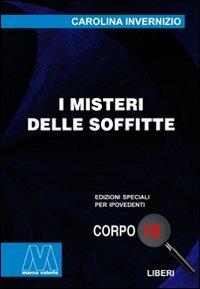 I misteri delle soffitte. Ediz. per ipovedenti - Carolina Invernizio - Libro Marcovalerio 2010, Liberi corpo 18. Edizioni speciali per ipovedenti | Libraccio.it