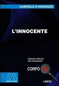 L' innocente. Ediz. per ipovedenti - Gabriele D'Annunzio - Libro Marcovalerio 2010, Liberi corpo 18. Edizioni speciali per ipovedenti | Libraccio.it