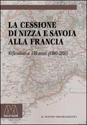 La cessione di Nizza e Savoia alla Francia. Riflessioni a 150 anni (1860-2010)