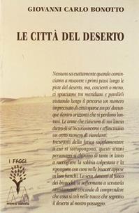 Le città del deserto - Giovanni Carlo Bonotto - Libro Marcovalerio 2011, I faggi | Libraccio.it