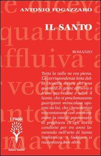Il santo - Antonio Fogazzaro - Libro Marcovalerio 2011, I faggi | Libraccio.it