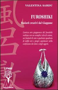 Furoshiki. Foulard creativi dal Giappone. Con DVD - Valentina Sardu - Libro Marcovalerio 2011, I faggi | Libraccio.it