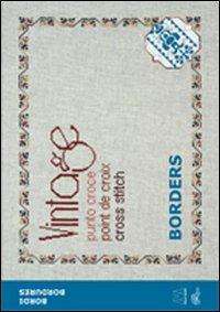 Vintage cross stitch. Borders. Ediz. italiana, inglese e francese  - Libro Marcovalerio 2012, Ajisai vintage cross stitch | Libraccio.it