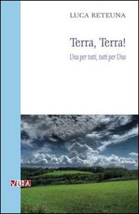 Terra, terra! Una per tutti, tutti per una - Luca Reteuna - Libro Marcovalerio 2015, Vita | Libraccio.it