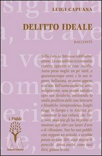 Delitto ideale - Luigi Capuana - Libro Marcovalerio 2012, I faggi | Libraccio.it