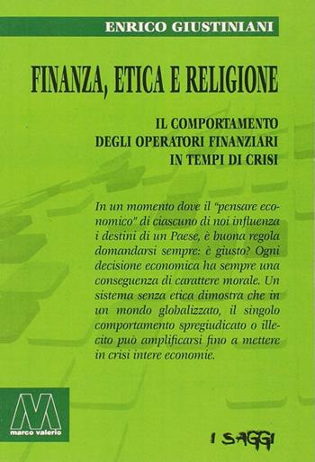 Finanza, etica e religione. Il comportamento degli operatori finanziari in tempo di crisi - Enrico Giustiniani - Libro Marcovalerio 2013 | Libraccio.it