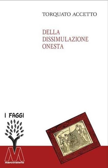 Della dissimulazione onesta - Torquato Accetto - Libro Marcovalerio 2013, I faggi | Libraccio.it